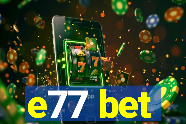 e77 bet